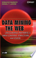 Data mining the Web : uncovering patterns in Web content, structure, and usage /