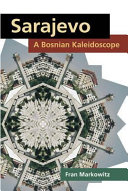 Sarajevo : a Bosnian kaleidoscope /