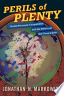 Perils of plenty : Arctic resource competition and the return of the great game /