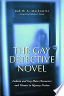 The gay detective novel : lesbian and gay main characters and themes in mystery fiction /