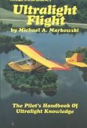 Ultralight flight, the pilot's handbook of ultralight knowledge /