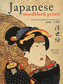Japanese woodblock prints : artists, publishers and masterworks, 1680-1900 /