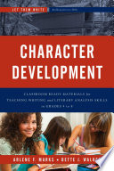 Character development : classroom-ready materials for teaching writing and literary analysis skills in grades 4 to 8 /