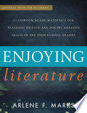 Enjoying literature : classroom ready materials for teaching fiction and poetry analysis skills in the high school grades /