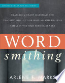 Wordsmithing : classroom ready materials for teaching nonfiction writing and analysis skills in the high school grades /