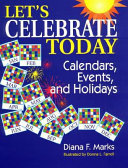 Let's celebrate today : calendars, events, and holidays /
