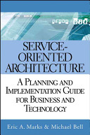 Service-oriented architecture : a planning and implementation guide for business and technology /