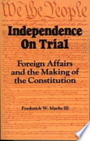 Independence on trial : foreign affairs and the making of the Constitution /