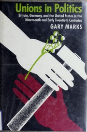 Unions in politics : Britain, Germany, and the United States in the nineteenth and early twentieth centuries /