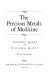 The precious metals of medicine /