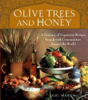 Olive trees and honey : a treasury of vegetarian recipes from Jewish communities around the world /