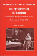 The progress of experiment : science and therapeutic reform in the United States, 1900-1990 /