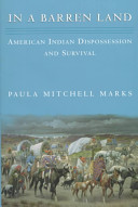 In a barren land : American Indian dispossession and survival /