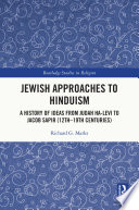 Jewish approaches to Hinduism : a history of ideas from Judah Ha-Levi to Jacob Sapir (12th-19th centuries) /