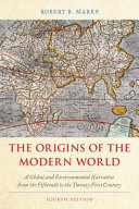 The origins of the modern world : a global and environmental narrative from the fifteenth to the twenty-first century /