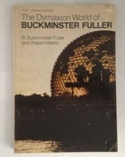 The Dymaxion world of Buckminster Fuller /