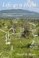 Life as a hunt : thresholds of identities and illusions on an African landscape /