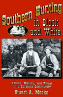 Southern hunting in black and white : nature, history, and rituals in a Carolina community /