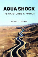Aqua shock : the water crisis in America /