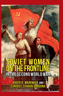 Soviet women on the frontline in the Second World War /