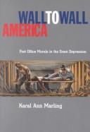 Wall-to-wall America : a cultural history of post-office murals in the Great Depression /