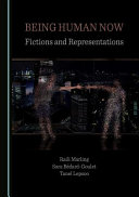 Being human now : fictions and representations /