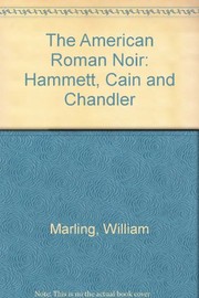 The American roman noir : Hammett, Cain, and Chandler /