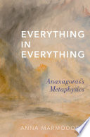 Everything in everything : Anaxagoras's metaphysics /