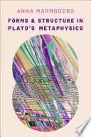 Forms and structure in Plato's metaphysics /