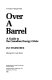 Over a barrel : a guide to the Canadian energy crisis /