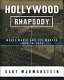 Hollywood rhapsody : movie music and its makers, 1900 to 1975 /
