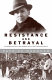 Resistance and betrayal : the death and life of the greatest hero of the French Resistance /