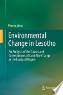 Environmental change in Lesotho : an analysis of the causes and consequences of land-use change in the lowland region /