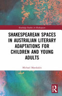 Shakespearean spaces in Australian literary adaptations for children and young adults /