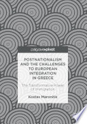Postnationalism and the challenges to European integration in Greece : the transformative power of immigration /