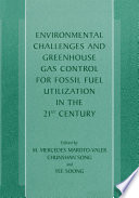 Environmental Challenges and Greenhouse Gas Control for Fossil Fuel Utilization in the 21st Century /