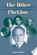 The other Chekhov : a biography of Michael Chekhov, the legendary actor, director & theorist /