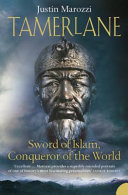 Tamerlane : sword of Islam, conqueror of the world /