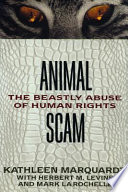 AnimalScam : the beastly abuse of human rights /