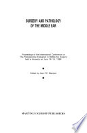Surgery and Pathology of the Middle Ear : Proceedings of the International Conference on 'The Postoperative Evaluation in Middle Ear Surgery' held in Antwerp on June 14-16,1984 /