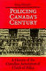 Policing Canada's century : a history of the Canadian Association of Chiefs of Police /
