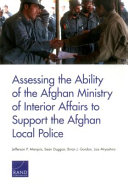 Assessing the ability of the Afghan Ministry of Interior Affairs to support the Afghan Local Police /