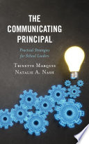 The communicating principal : practical strategies for school leaders /