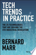 Tech trends in practice : the 25 technologies that are driving the 4th industrial revolution /