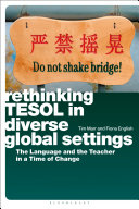 Rethinking TESOL in diverse global settings : the language and the teacher in a time of change /