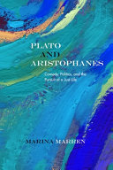 Plato and Aristophanes : comedy, politics, and the pursuit of a just life /