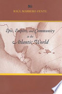 Epic, empire, and community in the Atlantic world : Silvestre de Balboa's Espejo de paciencia /