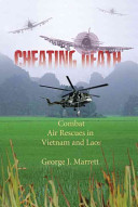 Cheating death : combat air rescues in Vietnam and Laos /