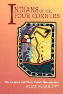 Indians of the Four Corners : the Anasazi and their Pueblo descendants /