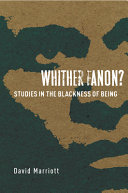 Whither Fanon? : studies in the Blackness of being /